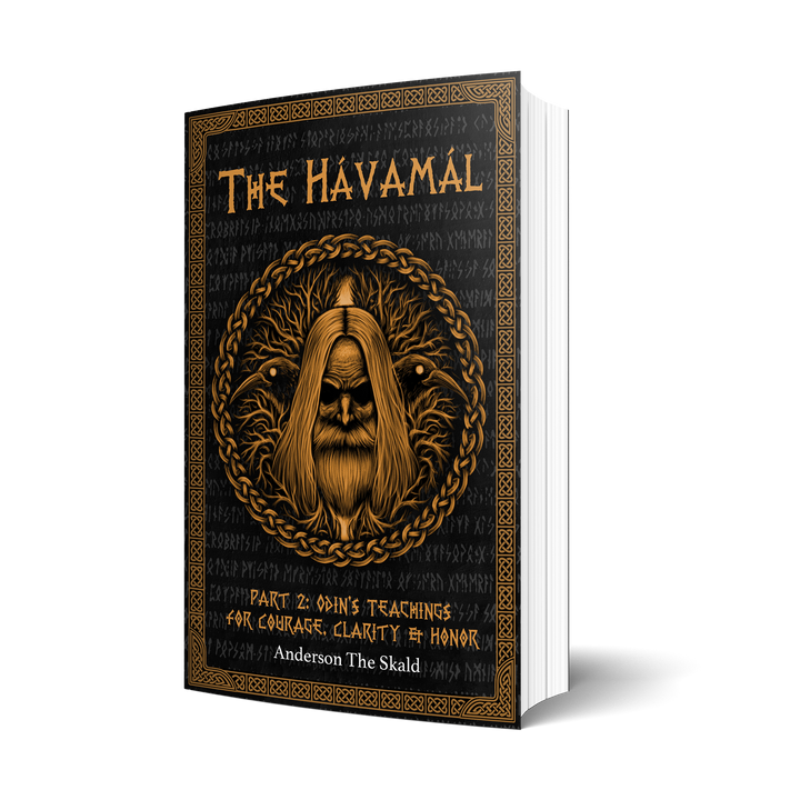 The Hávamál (Part 2) Odin`s Teaching For Courage, Clarity & Honor