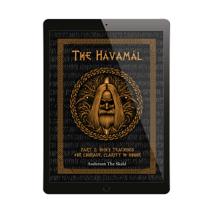 The Hávamál (Part 2) Odin`s Teaching For Courage, Clarity & Honor